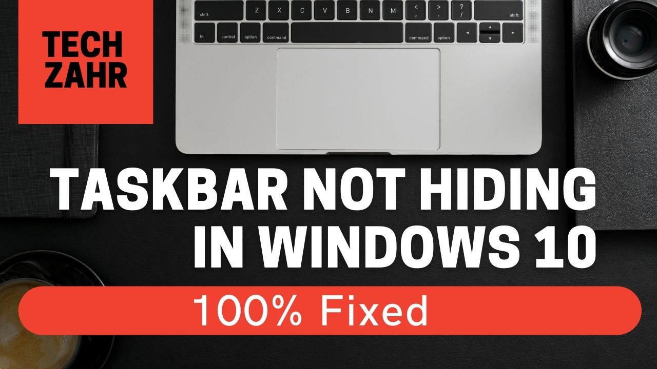windows 10 taskbar not hiding in full screen
