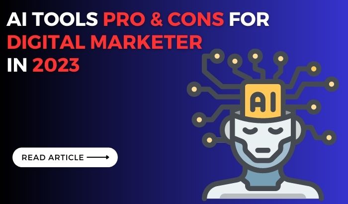  AI Tools Pro & Cons For Digital Marketer In 2023