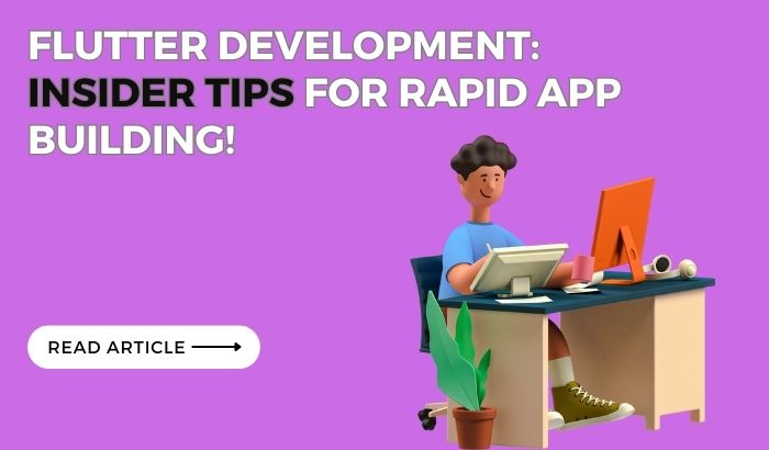  Flutter Development: Insider Tips for Rapid App Building!
