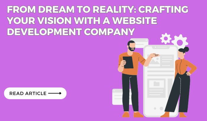  Crafting Your Vision with a Website Development Company